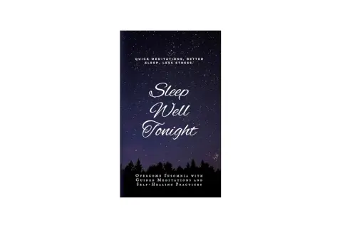 Book cover: "Sleep Well Tonight" with a starry night sky and trees. Offers quick meditations for better sleep and less stress, overcoming insomnia with guided meditations and self-healing practices.