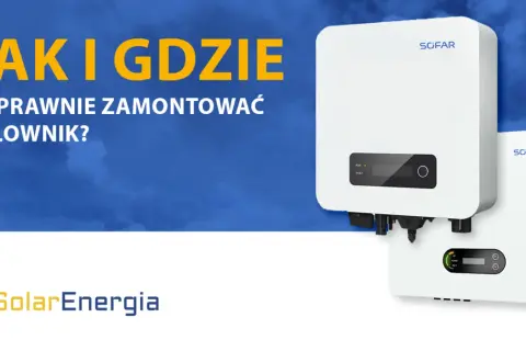 Gdzie zamontować falownik? Klucz do wydajnej fotowoltaiki na lata!