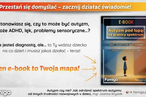 Zastanawiasz się nad autyzmem? E-book "Autyzm pod lupą" pomoże Ci zrozumieć spektrum i odróżnić je od innych trudności.