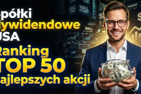 Mężczyzna w garniturze trzyma skarbonkę pełną dolarów. Na ekranach w tle widać wykresy giełdowe i napisy "Wall Street". Tekst informuje o rankingu TOP 50 spółek dywidendowych USA, zachęcając do inwestowania w akcje.