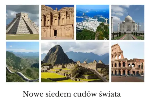 Siedem cudów świata: piramida Chichen Itza, Petra, Rio de Janeiro, Tadź Mahal, Wielki Mur Chiński, Machu Picchu, Koloseum.