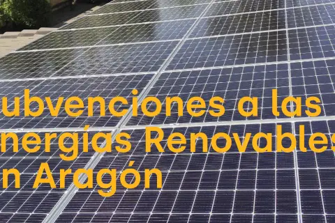Paneles solares en Aragón. Información sobre ayudas para autoconsumo y energías renovables.