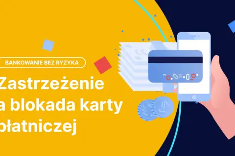 Zastrzeżenie i blokada karty płatniczej. Bezpieczne bankowanie bez ryzyka.