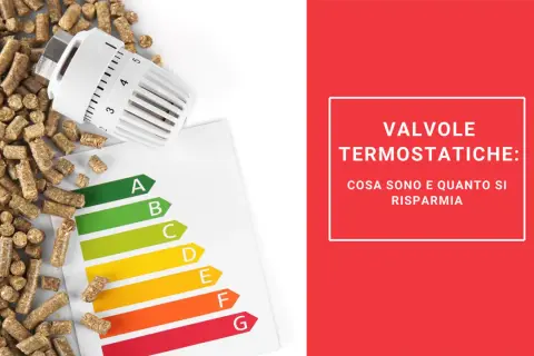 Valvole termostatiche: scopri come funzionano e quanto si risparmia con la classe energetica.