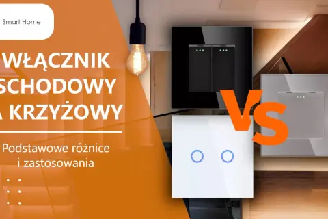 Włącznik schodowy i krzyżowy: porównanie nowoczesnych rozwiązań do sterowania oświetleniem.