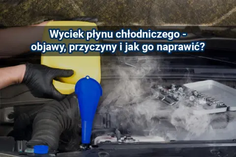 Ucieczka płynu chłodniczego: Jakie są przyczyny i jak je szybko naprawić?