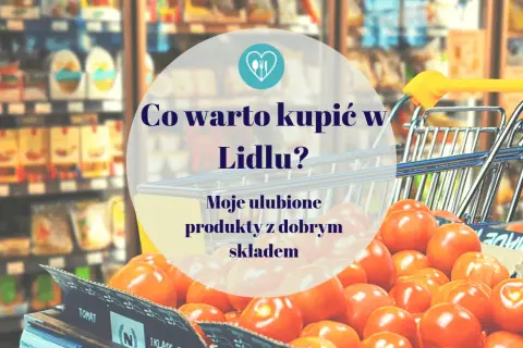 Co warto kupić w Lidlu, aby zaoszczędzić i cieszyć się jakością