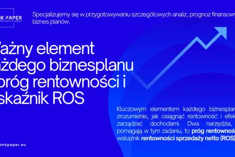 Ważny element każdego biznesplanu: próg rentowności i wskaźnik rentowności sprzedaży netto (ROS).