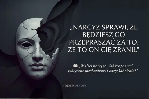 Rozpadająca się maska symbolizuje, że karma wraca do narcyza, który sprawia, że przepraszasz za jego krzywdy.