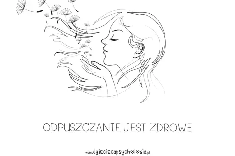 Kobieta dmucha w dmuchawce, symbolizując proces jak zapomnieć o kimś. Napis: "ODPUSZCZANIE JEST ZDROWE".