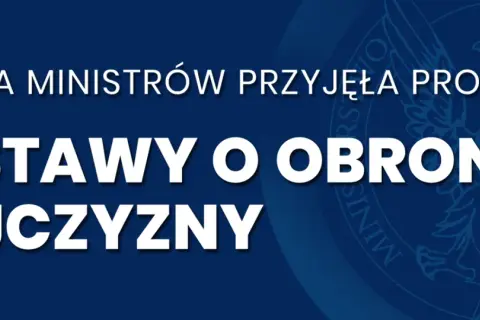 Rada Ministrów przyjęła projekt ustawy o obronie ojczyzny. Kluczowe założenia PIS dotyczące bezpieczeństwa państwa.