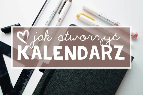Jak zrobić kalendarz z zeszytu - prosty sposób na osobisty planner