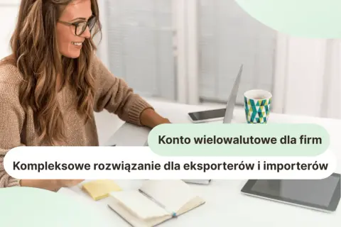 Konto wielowalutowe dla firm: kompleksowe rozwiązanie dla eksporterów i importerów. Kobieta pracuje przy laptopie.