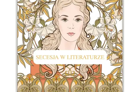 Portret kobiety w stylu secesja Młoda Polska, otoczony stylizowanymi kwiatami i liśćmi. Napis "Secesja w literaturze".