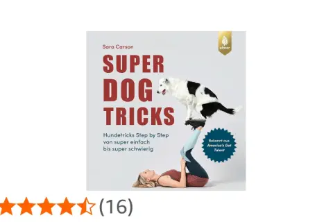 Buchcover "Super Dog Tricks" von Sara Carson. Ein Hund steht auf den Füßen einer Frau, die auf dem Rücken liegt. Die Anleitung verspricht Hundetricks von einfach bis super schwierig.