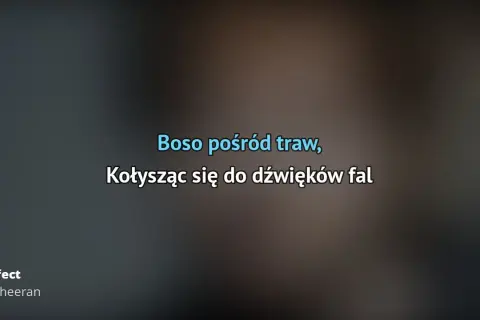 Ed sheeran perfect tekst jak się czyta - zrozum swoje uczucia w piosence