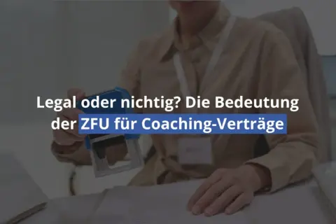 Eine Person siegelt ein Dokument. Der Text lautet: "Legal oder nichtig? Die Bedeutung der ZFU für Coaching-Verträge". Die ZFU-Zertifizierung und Anerkennung sind hierbei zentral.