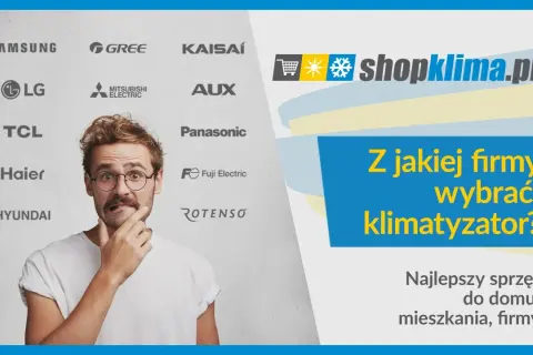 Klimatyzacja jakiej firmy - poznaj najlepsze marki i modele na rynku