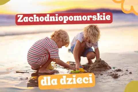 Gdzie z dzieckiem w Zachodniopomorskiem? Odkryj najlepsze atrakcje