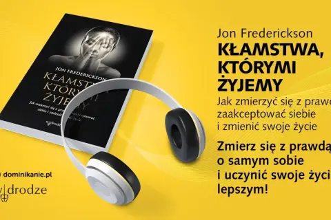 Książka kłamstwa którymi żyjemy - jak zaakceptować siebie i zmienić życie