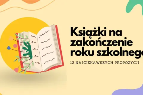 Otwarta książka z kwiatami i liśćmi, tekst "Książki na zakończenie roku szkolnego". Idealne propozycje na prezent.