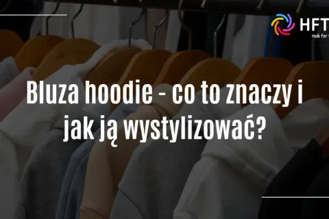 Bluza hoodie: Co to znaczy? Poznaj jej cechy, historię i styl