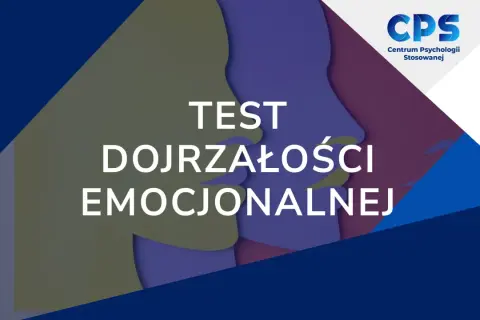 Test dojrzałości emocjonalnej. Grafika przedstawia abstrakcyjne profile ludzkie w pastelowych barwach, z napisem "TEST DOJRZAŁOŚCI EMOCJONALNEJ" i logo CPS.