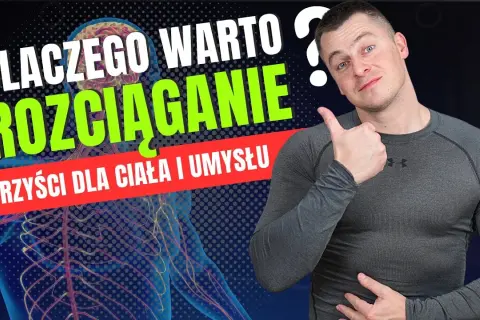 Dlaczego warto się rozciągać? Odkryj korzyści dla zdrowia i ciała