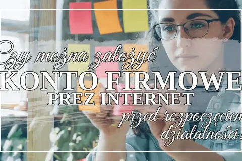 Kobieta w okularach zastanawia się, czy można założyć konto firmowe przez internet przed rozpoczęciem działalności.