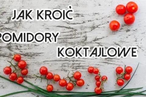 Jak kroić pomidory? 3 techniki i trik na koktajlowe!