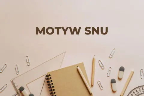 Na tle szkolnych przyborów, jak ołówek i linijka, widnieje napis "Motyw snu". Może to być inspiracja do napisania wiersza o śnie.