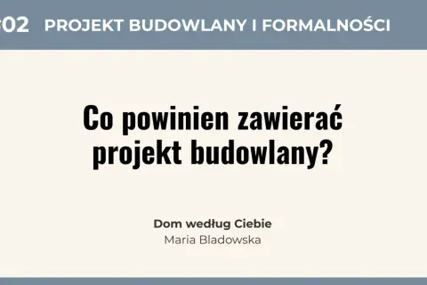 #02 Projekt budowlany i formalności. Co powinien zawierać projekt budowlany? Dowiedz się, co zawiera projekt budowlany, aby Twój dom był bezpieczny i zgodny z prawem.