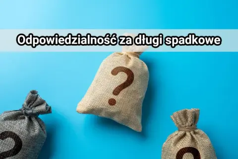 Trzy worki z pieniędzmi, jeden z pytajnikiem. Czy spadkobierca musi spłacić długi?