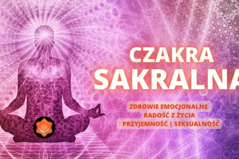 Czakra seksualna: Jak zbalansować ją dla lepszego życia emocjonalnego