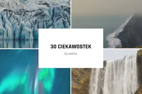 30 ciekawostek o Islandii: lodowiec, czarna plaża, zorza polarna i wodospad. Odkryj fascynujący kraj!