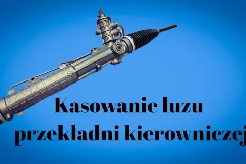 Jak zlikwidować luz na maglownicy i uniknąć kosztownych napraw