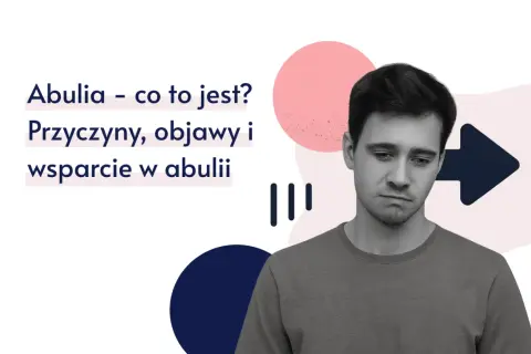 Młody mężczyzna z wyrazem smutku na twarzy, obok tekst o abulii: przyczynach, objawach i wsparciu.