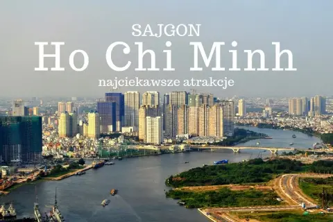 Widok na rzekę i nowoczesne budynki w Ho Chi Minh, mieście pełnym atrakcji.