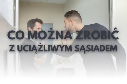 Sąsiad prowadzi agencję? Jak legalnie odzyskać spokój w bloku.