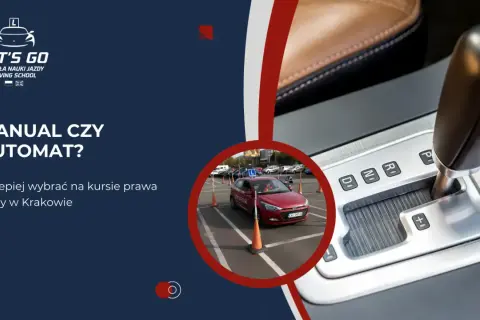 Szkoła jazdy "Let's Go" w Krakowie oferuje kursy na prawo jazdy na automat. Zastanawiasz się, czy wybrać automat?