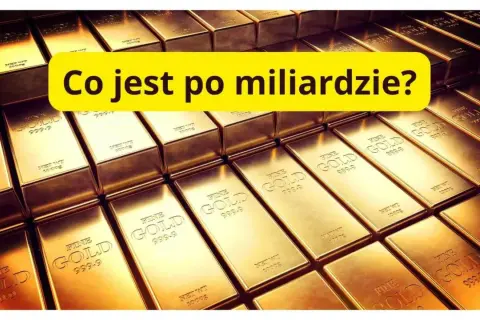 Stos sztabek złota. Żółty napis pyta: "Co jest po miliardzie?".