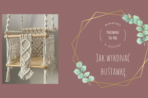 Jak zrobić huśtawkę makramową - krok po kroku dla każdego