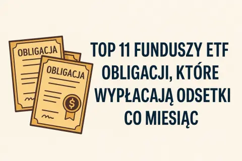Dwa certyfikaty obligacji z symbolem dolara, obok tekstu "TOP 11 FUNDUSZY ETF OBLIGACJI, KTÓRE WYPŁACAJĄ ODSETKI CO MIESIĄC".