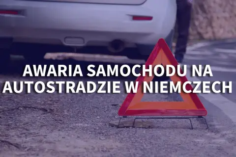 Awaria na autostradzie w Niemczech - co robić, aby uniknąć problemów