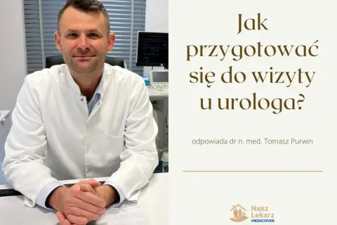 Pierwsza wizyta u urologa: bez stresu! Jak się przygotować?