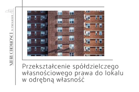 Przekształcenie spółdzielczego własnościowego prawa do lokalu w odrębną własność. W tle ceglany blok mieszkalny.