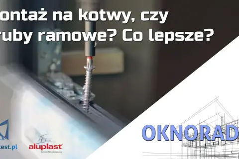Jak wybrać kotwy do okien PCV? Montaż krok po kroku i błędy!