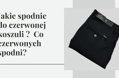 Jakie spodnie do czerwonej koszuli - unikaj modowych wpadek