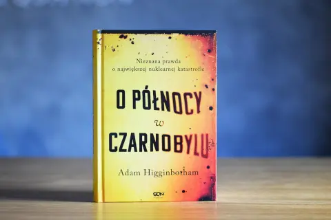 Książka "O północy w Czarnobylu" Adama Higginbothama opisuje prawdę o największej katastrofie nuklearnej.