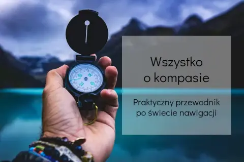 Jak łatwo znaleźć północ za pomocą kompasu i uniknąć błędów